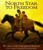 North star to freedom : the story of the Underground Railroad by Gena K. Gorrell