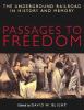 Passages to freedom : the Underground Railroad in history and memory / edited by David W. Blight